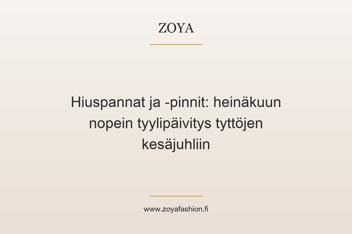 Hiuspannat ja -pinnit: heinäkuun nopein tyylipäivitys tyttöjen kesäjuhliin